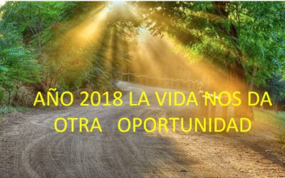 Año 2018, la vida nos da otra oportunidad